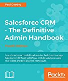 Salesforce CRM - The Definitive Admin Handbook - Fourth Edition