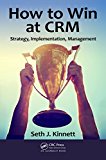 How to Win at CRM: Strategy, Implementation, Management