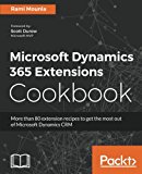 Microsoft Dynamics 365 Extensions Cookbook