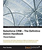 Salesforce CRM – The Definitive Admin Handbook - Third Edition