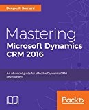 Mastering Microsoft Dynamics CRM 2016