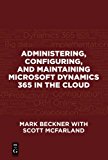 Administering, Configuring, and Maintaining Microsoft Dynamics 365 in the Cloud