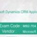 Microsoft MB2-704 Exam: Microsoft Dynamics CRM Application