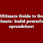 The Ultimate Guide to Google Sheets- build powerful spreadsheet