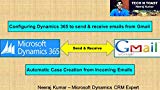 Configuring Dynamics 365 to send & receive emails from Gmail: Automatic Case Creation from Incoming Emails (Microsoft Dynamics 365 (CRM) Book 2)