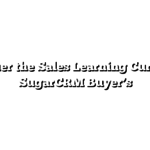 Conquer the Sales Learning Curve — A SugarCRM Buyer’s