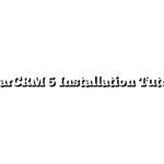 SugarCRM 6 Installation Tutorial