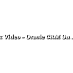 The Box Video – Oracle CRM On Demand